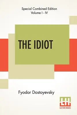 Idiotul (integral): Tradus de Eva Martin - The Idiot (Complete): Translated By Eva Martin