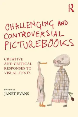 Cărți ilustrate provocatoare și controversate: Răspunsuri creative și critice la textele vizuale - Challenging and Controversial Picturebooks: Creative and Critical Responses to Visual Texts