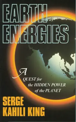 Energiile Pământului: O căutare a puterii ascunse a planetei - Earth Energies: A Quest for the Hidden Power of the Planet