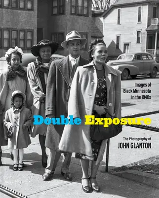 Expunere dublă: Imagini ale negrilor din Minnesota în anii 1940 - Double Exposure: Images of Black Minnesota in the 1940s