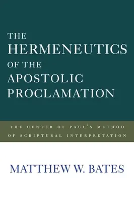 Hermeneutica proclamației apostolice: Centrul metodei lui Pavel de interpretare a Scripturii - The Hermeneutics of the Apostolic Proclamation: The Center of Paul's Method of Scriptural Interpretation