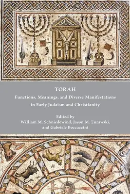 Tora: Funcții, semnificații și manifestări diverse în iudaismul și creștinismul timpuriu - Torah: Functions, Meanings, and Diverse Manifestations in Early Judaism and Christianity