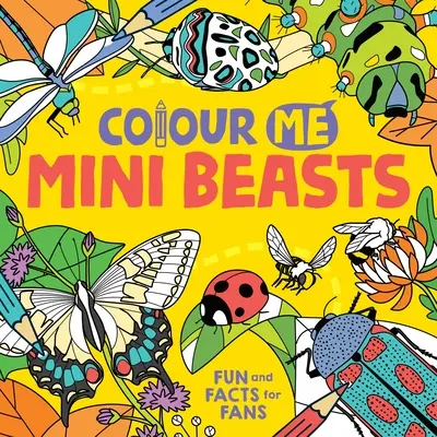 Colorează-mă: Mini bestii - Colour Me: Mini Beasts