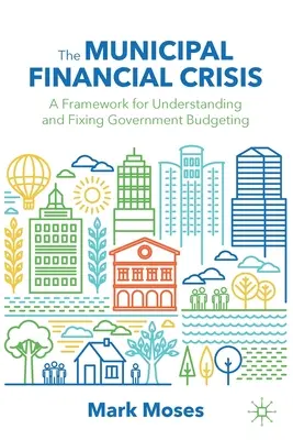 Criza financiară municipală: Un cadru pentru înțelegerea și corectarea bugetelor publice - The Municipal Financial Crisis: A Framework for Understanding and Fixing Government Budgeting