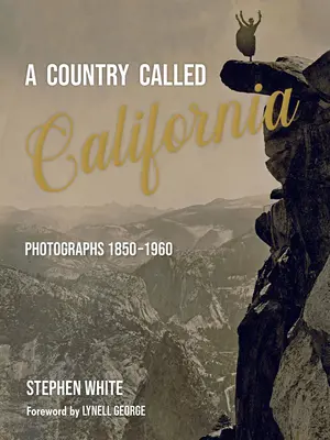 O țară numită California: Fotografii 1850-1960 - A Country Called California: Photographs 1850-1960