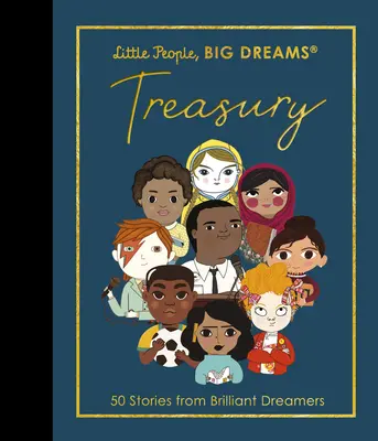 Oameni mici, vise mari: Treasury: 50 de povești ale visătorilor străluciți - Little People, Big Dreams: Treasury: 50 Stories of Brilliant Dreamers