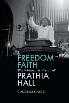 Freedom Faith: Viziunea feministă a Prathiei Hall - Freedom Faith: The Womanist Vision of Prathia Hall