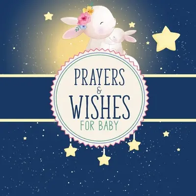 Rugăciuni și dorințe pentru copil: Carte pentru copii - Creștină bazată pe credință - M-am rugat pentru tine - Rugăciune Wish Keepsake - Prayers And Wishes For Baby: Children's Book - Christian Faith Based - I Prayed For You - Prayer Wish Keepsake