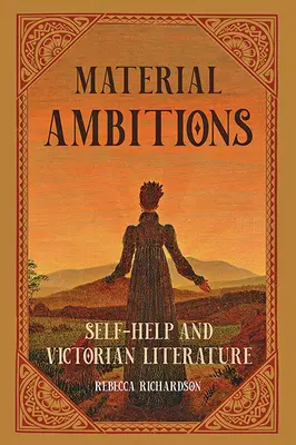 Ambiții materiale: Self-Help și literatura victoriană - Material Ambitions: Self-Help and Victorian Literature