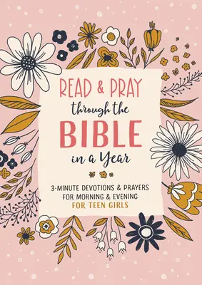 Citește și roagă-te prin Biblie într-un an (Teen Girl): Devoțiuni și rugăciuni de 3 minute pentru dimineața și seara pentru fete adolescente - Read and Pray Through the Bible in a Year (Teen Girl): 3-Minute Devotions & Prayers for Morning & Evening for Teen Girls