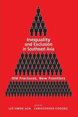 Inegalitate și excluziune în Asia de Sud-Est: Fracturi vechi, frontiere noi - Inequality and Exclusion in Southeast Asia: Old Fractures, New Frontiers