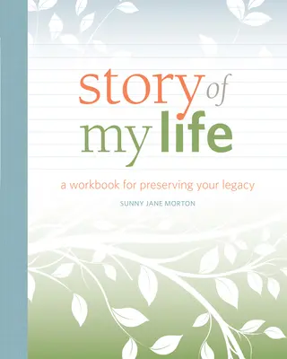 Povestea vieții mele: Un caiet de lucru pentru păstrarea moștenirii tale - Story of My Life: A Workbook for Preserving Your Legacy