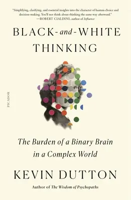 Gândirea în alb și negru: Povara unui creier binar într-o lume complexă - Black-And-White Thinking: The Burden of a Binary Brain in a Complex World