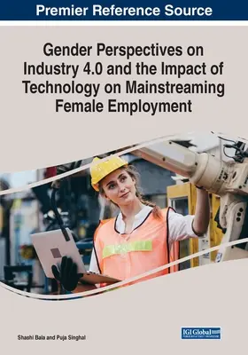 Perspectivele de gen asupra industriei 4.0 și impactul tehnologiei asupra integrării forței de muncă feminine - Gender Perspectives on Industry 4.0 and the Impact of Technology on Mainstreaming Female Employment