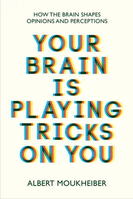Creierul tău îți joacă feste - Cum modelează creierul opiniile și percepțiile - Your Brain Is Playing Tricks On You - How the Brain Shapes Opinions and Perceptions