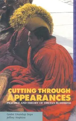 Tăierea prin aparențe: Practica și teoria budismului tibetan - Cutting Through Appearances: Practice and Theory of Tibetan Buddhism
