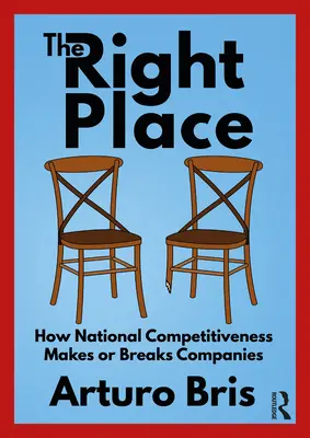 Locul potrivit: Cum competitivitatea națională face sau desface companiile - The Right Place: How National Competitiveness Makes or Breaks Companies