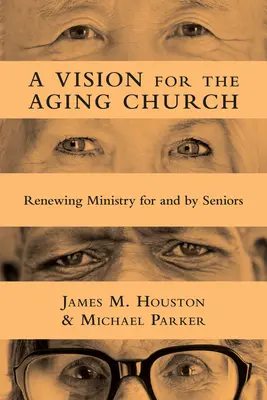O viziune pentru biserica îmbătrânită: Înnoirea slujirii pentru și de către seniori - A Vision for the Aging Church: Renewing Ministry for and by Seniors