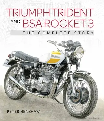 Triumph Trident și BSA Rocket 3: Povestea completă - Triumph Trident and BSA Rocket 3: The Complete Story