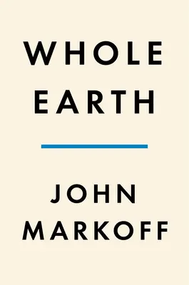 Whole Earth: Numeroasele vieți ale lui Stewart Brand - Whole Earth: The Many Lives of Stewart Brand
