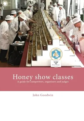Clasele expoziției de miere: Un ghid pentru concurenți, organizatori și judecători - Honey show classes: A guide for competitors, organisers and judges