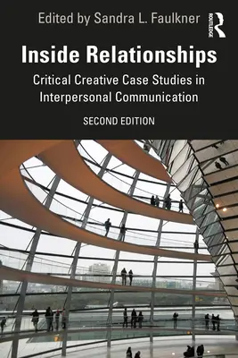 În interiorul relațiilor: Studii de caz creative critice în comunicarea interpersonală - Inside Relationships: Critical Creative Case Studies in Interpersonal Communication