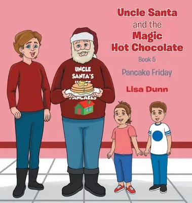 Unchiul Moș Crăciun și ciocolata caldă magică: Vinerea clătitelor - Uncle Santa and The Magic Hot Chocolate: Pancake Friday
