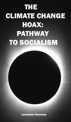 Păcăleala schimbărilor climatice: Calea spre socialism - The Climate Change Hoax: Pathway to Socialism