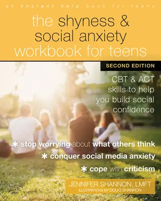 The Shyness and Social Anxiety Workbook for Teens: Abilități CBT și ACT pentru a vă ajuta să dobândiți încredere socială - The Shyness and Social Anxiety Workbook for Teens: CBT and ACT Skills to Help You Build Social Confidence