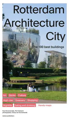 Arhitectura orașului Rotterdam: Cele mai bune 100 de clădiri - Rotterdam Architecture City: The 100 Best Buildings