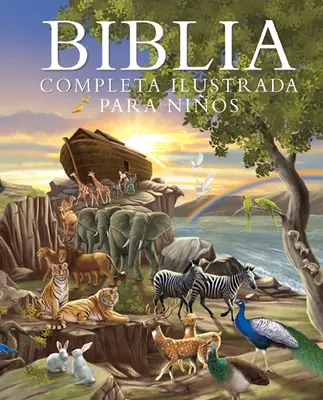 Biblia completă ilustrată pentru copii - Biblia Completa Ilustrada Para Nios