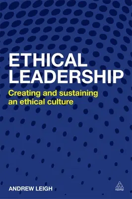 Leadership etic: Crearea și susținerea unei culturi etice în afaceri - Ethical Leadership: Creating and Sustaining an Ethical Business Culture