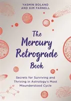 Cartea Mercur retrograd - Secrete pentru a supraviețui și a prospera în cel mai prost înțeles ciclu al astrologiei - Mercury Retrograde Book - Secrets for Surviving and Thriving in Astrology's Most Misunderstood Cycle
