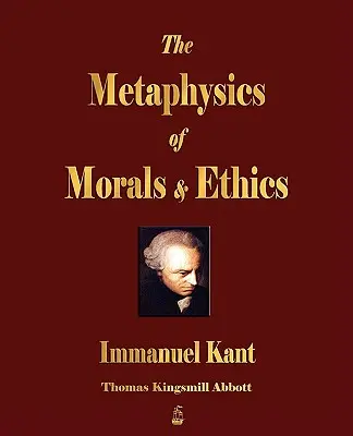 Metafizica moralei și a eticii - The Metaphysics of Morals and Ethics