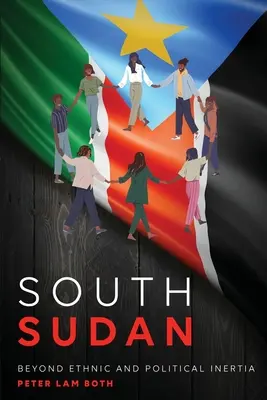 Sudanul de Sud: Dincolo de inerția etnică și politică - South Sudan: Beyond Ethnic and Political Inertia