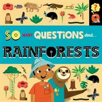 Atât de multe întrebări: Despre pădurile tropicale - So Many Questions: About Rainforests