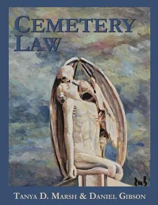 Legea cimitirelor: Dreptul comun al cimitirelor din Statele Unite ale Americii: The Common Law of Burying Grounds in the United States - Cemetery Law: The Common Law of Burying Grounds in the United States