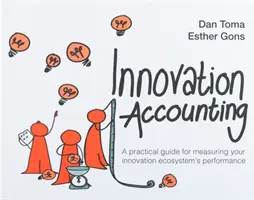 Contabilitatea inovării: Un ghid practic pentru măsurarea performanței ecosistemului dvs. de inovare - Innovation Accounting: A Practical Guide for Measuring Your Innovation Ecosystem's Performance