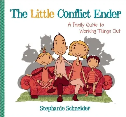 The Little Conflict Ender: Un ghid de familie pentru rezolvarea problemelor - The Little Conflict Ender: A Family Guide to Working Things Out