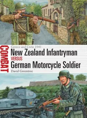 Infanterist neozeelandez vs soldat motociclist german: Grecia și Creta 1941 - New Zealand Infantryman Vs German Motorcycle Soldier: Greece and Crete 1941