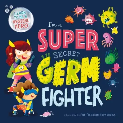Sunt un luptător super secret împotriva germenilor: Carte de carton căptușită - I'm a Super Secret Germ Fighter: Padded Board Book