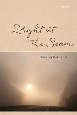 Lumină la cusătură: Poezii - Light at the Seam: Poems