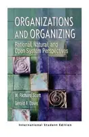 Organizații și organizare - Perspective raționale, naturale și ale sistemelor deschise (International Student Edition) - Organizations and Organizing - Rational, Natural and Open Systems Perspectives (International Student Edition)