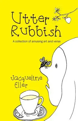 Utter Rubbish: O colecție de artă și versuri amuzante - Utter Rubbish: A Collection of Amusing Art and Verse