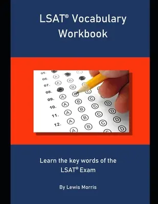 LSAT Vocabular Workbook: Învață cuvintele cheie ale examenului LSAT - LSAT Vocabulary Workbook: Learn the key words of the LSAT Exam