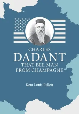 Charles Dadant - Apicultorul din Champagne - Charles Dadant - That Bee Man from Champagne