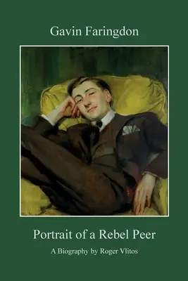 Gavin Faringdon - Portretul unui părinte rebel - Gavin Faringdon - Portrait of a Rebel Peer