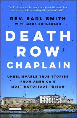 Death Row Chaplain: Povești adevărate incredibile din cea mai notorie închisoare din America - Death Row Chaplain: Unbelievable True Stories from America's Most Notorious Prison