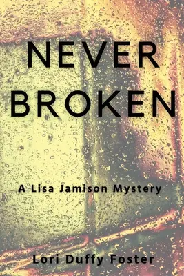 Never Broken: Un mister Lisa Jamison - Never Broken: A Lisa Jamison Mystery
