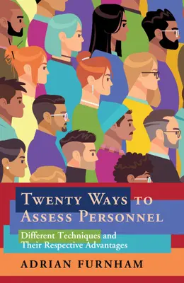 Douăzeci de modalități de evaluare a personalului: Tehnici diferite și avantajele lor respective - Twenty Ways to Assess Personnel: Different Techniques and Their Respective Advantages